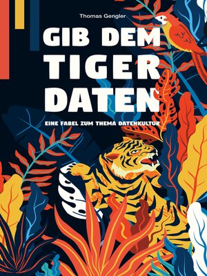 cover image of Gib dem Tiger Daten